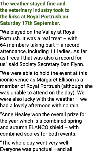 The weather stayed fine and the veterinary industry took to the links at Royal Portrush on Saturday 17th September. “...