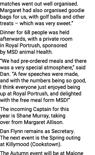 matches went out well organised. Margaret had also organised goodie bags for us, with golf balls and other treats – w...