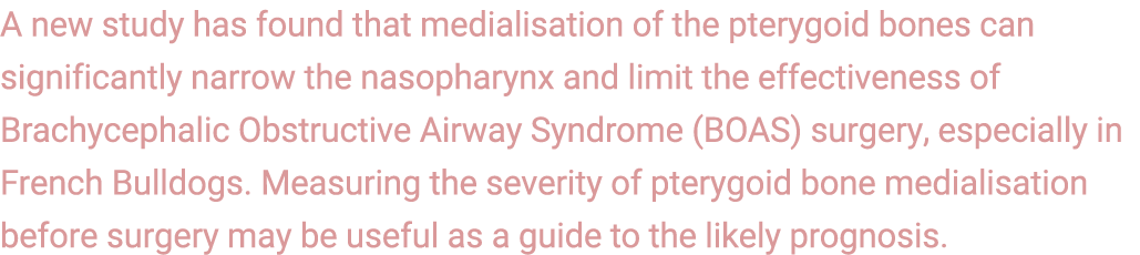 A new study has found that medialisation of the pterygoid bones can significantly narrow the nasopharynx and limit th...
