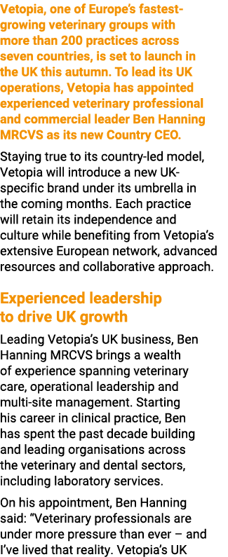 Vetopia, one of Europe’s fastest growing veterinary groups with more than 200 practices across seven countries, is se...