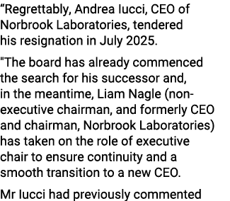 “Regrettably, Andrea Iucci, CEO of Norbrook Laboratories, tendered his resignation in July 2025. \“The board has alre...