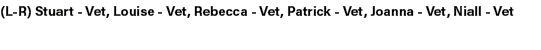 (L R) Stuart Vet, Louise Vet, Rebecca Vet, Patrick Vet, Joanna Vet, Niall Vet 