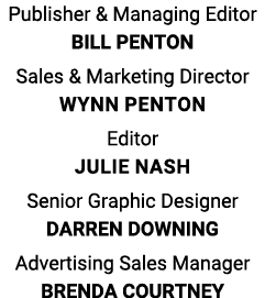 Publisher & Managing Editor BILL PENTON Sales & Marketing Director Wynn penton Editor Julie Nash Senior Graphic Desig...