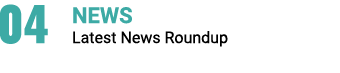 04 NEWS Latest News Roundup
