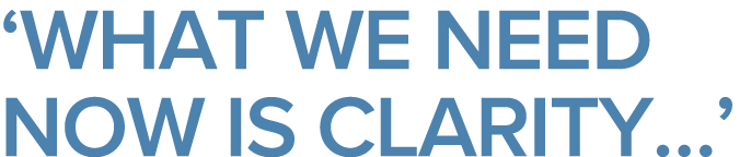 What we need now is clarity  