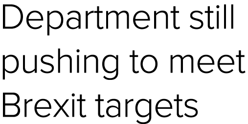 Department still pushing to meet Brexit targets