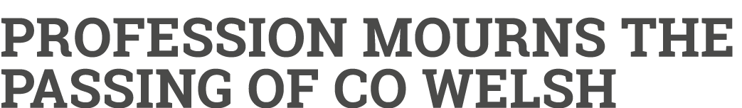 Profession mourns the passing of Co Welsh