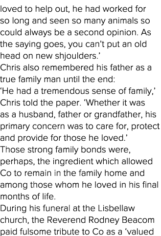loved to help out, he had worked for so long and seen so many animals so could always be a second opinion  As the say   
