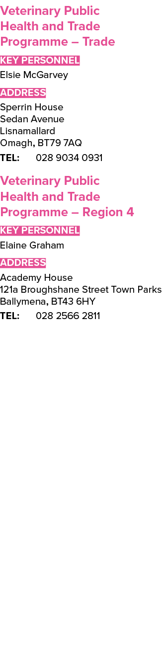 Veterinary Public Health and Trade Programme   Trade Key Personnel Elsie McGarvey ADDRESS Sperrin House Sedan Avenue    