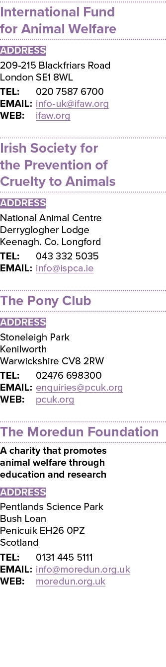 International Fund for Animal Welfare ADDRESS 209-215 Blackfriars Road London SE1 8WL TEL: 020 7587 6700 EMAIL: info-   