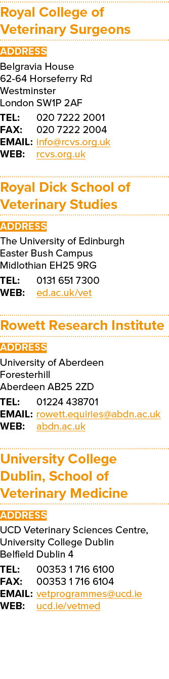 Royal College of Veterinary Surgeons ADDRESS Belgravia House 62-64 Horseferry Rd Westminster London SW1P 2AF TEL: 020   