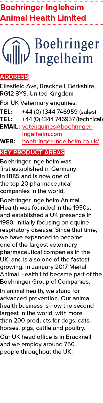 Boehringer Ingleheim Animal Health Limited  ADDRESS Ellesfield Ave, Bracknell, Berkshire, RG12 8YS, United Kingdom Fo   