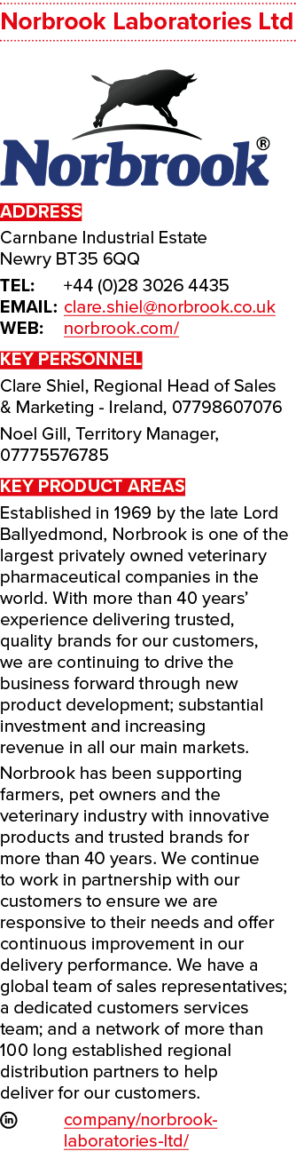 Norbrook Laboratories Ltd  ADDRESS Carnbane Industrial Estate Newry BT35 6QQ TEL: +44 (0)28 3026 4435 EMAIL: clare sh   
