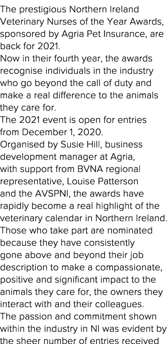 The prestigious Northern Ireland Veterinary Nurses of the Year Awards, sponsored by Agria Pet Insurance, are back for   