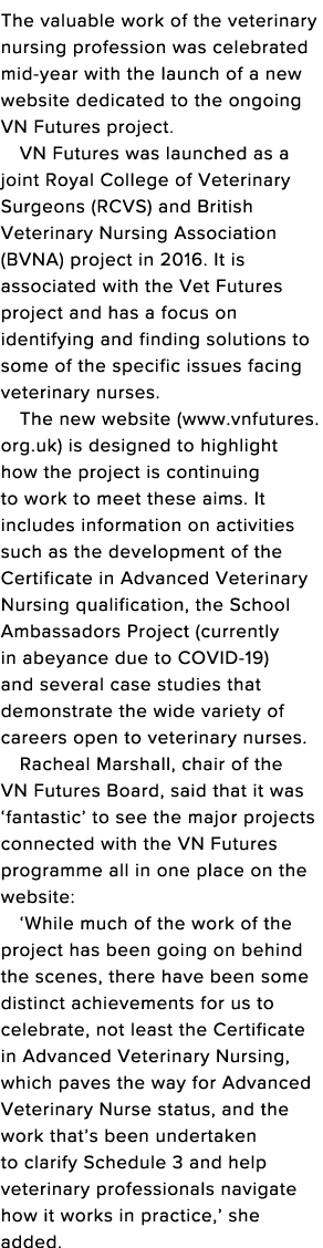 The valuable work of the veterinary nursing profession was celebrated mid-year with the launch of a new website dedic   