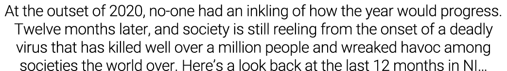 At the outset of 2020, no-one had an inkling of how the year would progress  Twelve months later, and society is stil   
