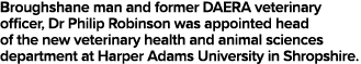 Broughshane man and former DAERA veterinary officer, Dr Philip Robinson was appointed head of the new veterinary heal   