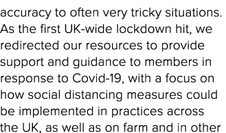 accuracy to often very tricky situations  As the first UK-wide lockdown hit, we redirected our resources to provide s   