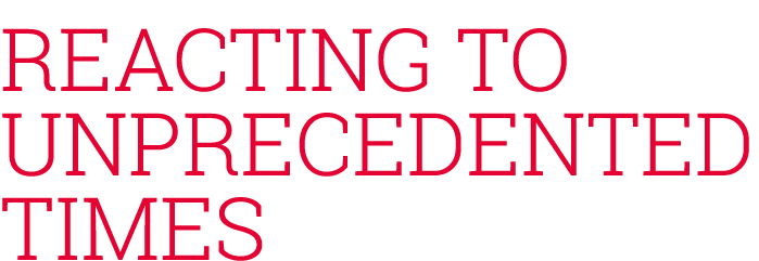 Reacting to unprecedented times