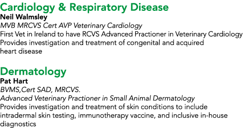 Cardiology & Respiratory Disease Neil Walmsley MVB MRCVS Cert AVP Veterinary Cardiology First Vet in Ireland to have    