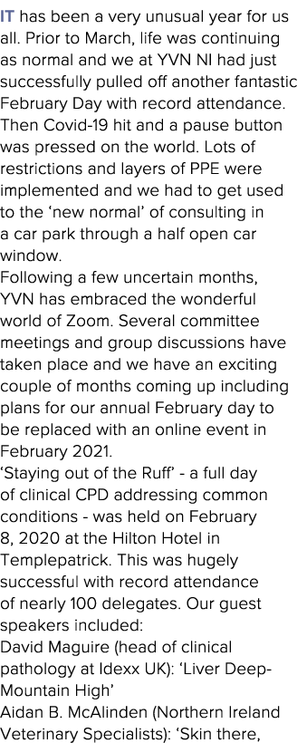 It has been a very unusual year for us all  Prior to March, life was continuing as normal and we at YVN NI had just s   