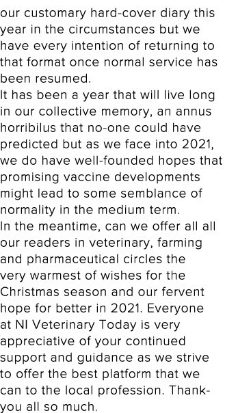 our customary hard-cover diary this year in the circumstances but we have every intention of returning to that format   