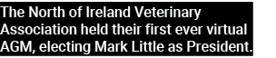 The North of Ireland Veterinary Association held their first ever virtual AGM, electing Mark Little as President 