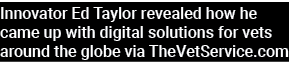 Innovator Ed Taylor revealed how he came up with digital solutions for vets around the globe via TheVetService com