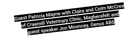 Guest Patricia Mayne with Claire and Colm McCrea of Craemill Veterinary Clinic, Magherafelt and guest speaker Jon Mou   