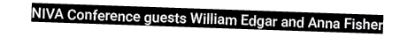 NIVA Conference guests William Edgar and Anna Fisher
