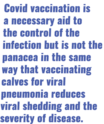 Covid vaccination is a necessary aid to the control of the infection but is not the panacea in the same way that vacc   