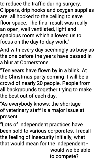 to reduce the traffic during surgery  Clippers, drip hooks and oxygen supplies are all hooked to the ceiling to save    