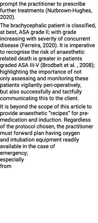prompt the practitioner to prescribe further treatments (Nutbrown-Hughes, 2020)   The brachycephalic patient is class   