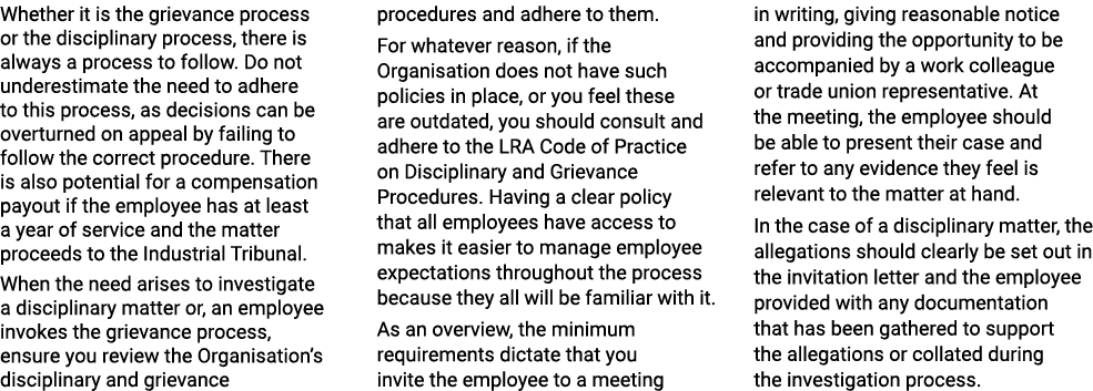 Whether it is the grievance process or the disciplinary process, there is always a process to follow  Do not underest   