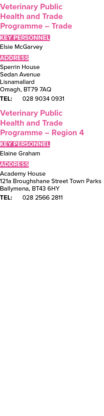 Veterinary Public Health and Trade Programme   Trade Key Personnel Elsie McGarvey ADDRESS Sperrin House Sedan Avenue    