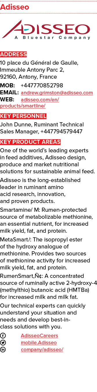 Adisseo  ADDRESS 10 place du Général de Gaulle, Immeuble Antony Parc 2, 92160, Antony, France MOB: +447770852798 EMAI   
