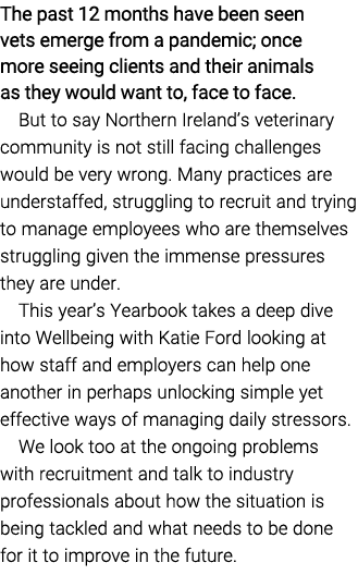The past 12 months have been seen vets emerge from a pandemic; once more seeing clients and their animals as they wou...