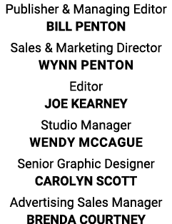 Publisher & Managing Editor BILL PENTON Sales & Marketing Director Wynn penton Editor JOE KEARNEY Studio Manager Wend...