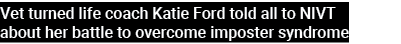 Vet turned life coach Katie Ford told all to NIVT about her battle to overcome imposter syndrome 