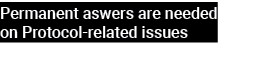 Permanent aswers are needed on Protocol related issues