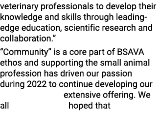 veterinary professionals to develop their knowledge and skills through leading edge education, scientific research an...