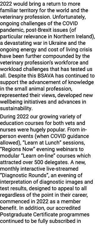 2022 would bring a return to more familiar territory for the world and the veterinary profession. Unfortunately, ongo...