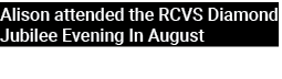 Alison attended the RCVS Diamond Jubilee Evening In August