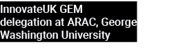 InnovateUK GEM delegation at ARAC, George Washington University