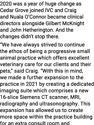 2020 was a year of huge change as Cedar Grove joined IVC and Craig and Nuala O’Connor became clinical directors along...