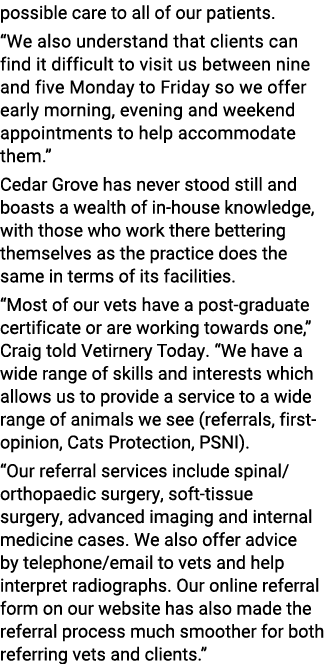 possible care to all of our patients. “We also understand that clients can find it difficult to visit us between nine...