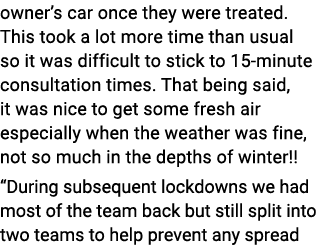 owner’s car once they were treated. This took a lot more time than usual so it was difficult to stick to 15 minute co...