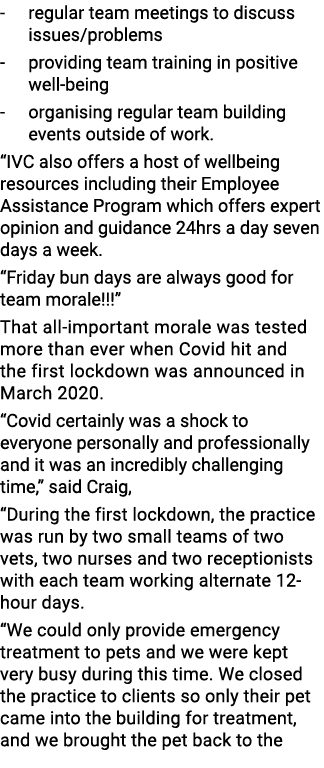  regular team meetings to discuss issues/problems providing team training in positive well being organising regular t...