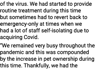 of the virus. We had started to provide routine treatment during this time but sometimes had to revert back to emerge...