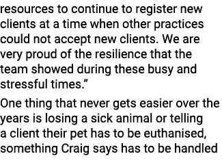 resources to continue to register new clients at a time when other practices could not accept new clients. We are ver...
